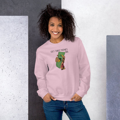 GET THAT MONEY SIS Unisex Sweatshirt