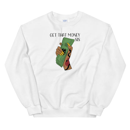 GET THAT MONEY SIS Unisex Sweatshirt
