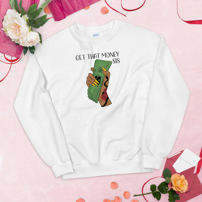 GET THAT MONEY SIS Unisex Sweatshirt
