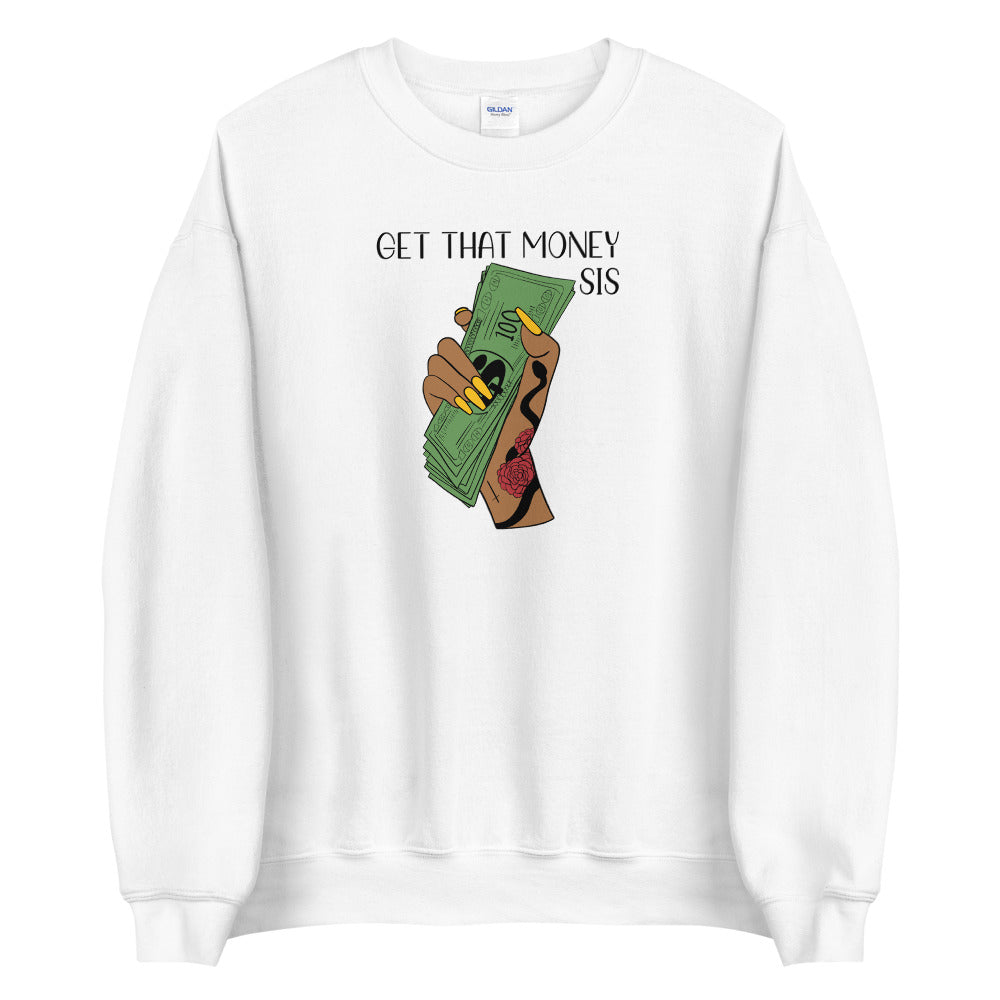 GET THAT MONEY SIS Unisex Sweatshirt